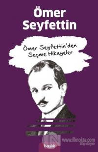 Ömer Seyfettin'den Seçme Hikayeler