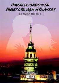 Ömer'le Bade'nin İbretlik Aşk Hikayesi