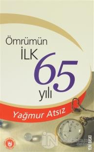 Ömrümün İlk 65 Yılı