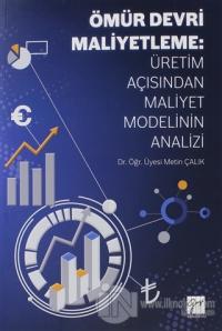 Ömür Devri Maliyetleme: Üretim Açısından Maliyet Modelinin Analizi