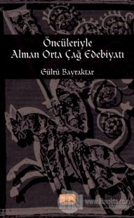 Öncileriyle Alman Orta Çağ Edebiyatı