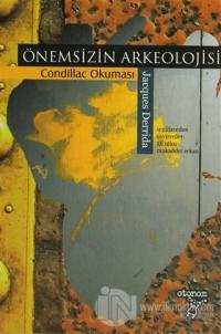 Önemsizin Arkeolojisi - Condillac Okuması