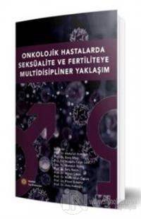 Onkolojik Hastalarda Seksüalite Ve Fertiliteye Multidisipliner Yaklaşım