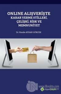 Online Alışverişte Karar Verme Stilleri Çelişki Risk ve Memnuniyet