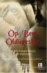 Öp Beni Öldüresiye