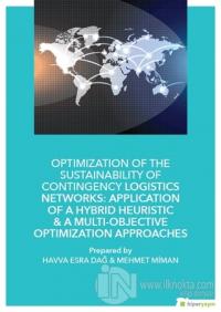Optimization of The Sustainability of Contingency Logistics Networks: Application of a Hybrid Heuristic - A Multi - Objective Optimization Approaches