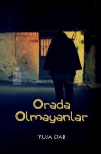 Orada Olmayanlar
