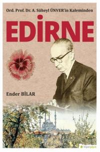 Ord. Prof. Dr. A. Süheyl Ünver'in Kaleminden Edirne
