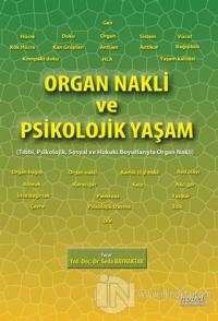 Organ Nakli ve Psikolojik Yaşam: Tıbbi, Psikolojik, Sosyal ve Hukuki Boyutlarıyla Organ Nakli
