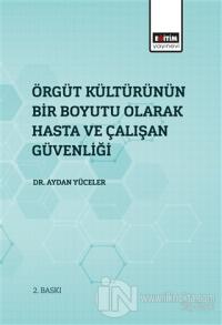 Örgüt Kültürünün Bir Boyutu Olarak Hasta Ve Çalışan Güvenliği