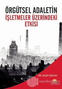 Örgütsel Adaletin İşletmeler Üzerindeki Etkisi
