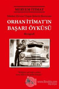 Orhan İtimat'ın Başarı Öyküsü