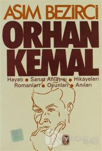 Orhan Kemal Hayatı / Sanat Anlayışı / Hikayeleri / Romanları / Oyunları / Anıları