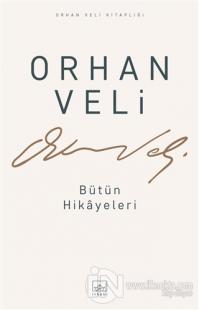 Orhan Veli - Bütün Hikayeleri