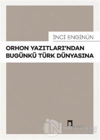 Orhon Yazıtları'ndan Bugünkü Türk Dünyasına