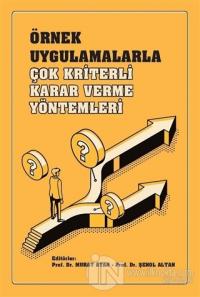 Örnek Uygulamalarla Çok Kriterli Karar Verme Yöntemleri