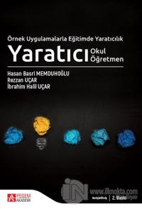 Örnek Uygulamalarla Eğitimde Yaratıcılık - Yaratıcı Okul Yaratıcı Öğretmen