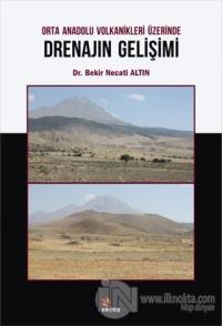Orta Anadolu Volkanikleri Üzerinde Drenajın Gelişimi
