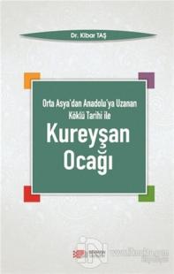 Orta Asya'dan Anadolu'ya Uzanan Köklü Tarihi ile Kureyşan Ocağı