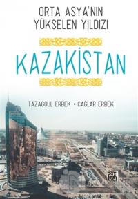 Orta Asya'nın Yükselen Yıldızı Kazakistan