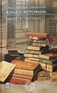 Orta Çağ İslam Dünyasında Kitap ve Kütüphane (Ciltli) %22 indirimli İs