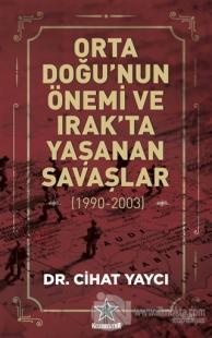 Orta Doğu'nun Önemi ve Irak'ta Yaşanan Savaşlar (1990-2003)