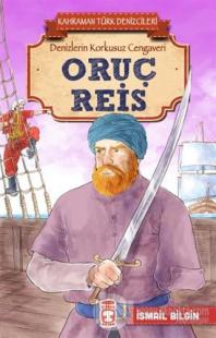 Oruç Reis - Kahraman Türk Denizcileri