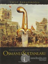 Osman Gazi'den Sultan Vahdettin'e Osmanlı Sultanları