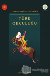 Osmanlı Arşiv Belgelerinde Türk Okçuluğu