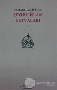 Osmanlı Arşivi'nde Şeyhülislam Fetvaları (Ciltli)