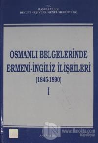Osmanlı Belgelerinde Ermeni - İngiliz İlişkileri Cilt: 1 (Ciltli)