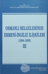 Osmanlı Belgelerinde Ermeni - İngiliz İlişkileri Cilt: 3 (Ciltli)