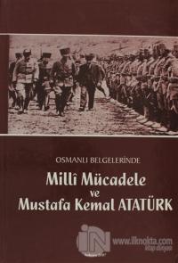 Osmanlı Belgelerinde Milli Mücadele ve Mustafa Kemal Atatürk (Ciltli)