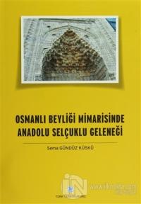 Osmanlı Beyliği Mimarisinde Anadolu Selçuklu Geleneği %15 indirimli Se