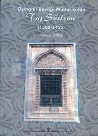 Osmanlı Beyliği Mimarisinde Taş Süsleme (1300-1453)