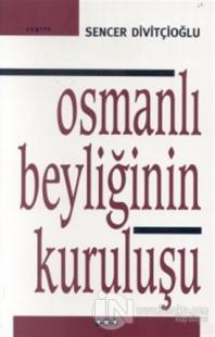 Osmanlı Beyliğinin Kuruluşu Sencer Divitçioğlu
