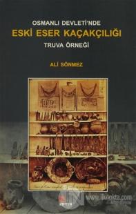 Osmanlı Devleti'nde Eski Eser Kaçakçılığı : Truva Örneği