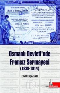 Osmanlı Devleti'nde Fransız Sermayesi (1838-1914)