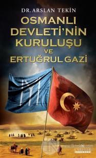 Osmanlı Devleti'nin Kuruluşu ve Ertuğrul Gazi %25 indirimli Arslan Tek