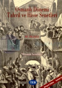 Osmanlı Dönemi Tahvil ve Hisse Senetleri"Ottoman Securities"