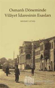 Osmanlı Döneminde Vilayet İdaresinin Esasları