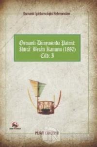 Osmanlı Dünyasında Patent: İhtira Beratı Kanunu (1880): Osmanlı Epistemolojisi Referansları - Cilt 1