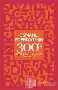 Osmanlı Edebiyatının 300'ü