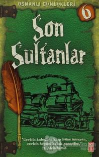 Osmanlı Günlükleri 6 - Son Sultanlar