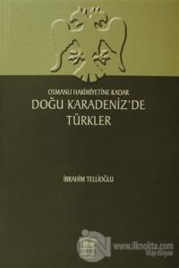 Osmanlı Hakimiyetine Kadar Doğu Karadeniz'de Türkler