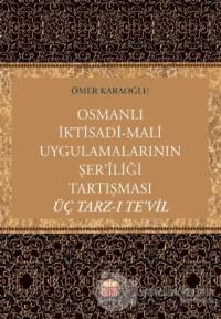 Osmanlı İktisadi - Mali Uygulamalarının Şer'iliği Tartışması: Üç Tarz-ı Te'vil