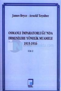 Osmanlı İmparatorluğunda Ermenilere Yönelik Muamele 1915-1916 - Cilt 1 (Mavi Kitap)