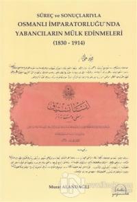 Osmanlı İmparatorluğu'nda Yabancıların Mülk Edinmeleri (1830 - 1914) M