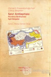 Osmanlı İmparatorluğu'nun Çöküş Belgeleri - Sevr Antlaşması Mondros Bırakışması İlgili Belgeler