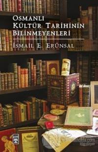 Osmanlı Kültür Tarihinin Bilinmeyenleri %22 indirimli İsmail E. Erünsa